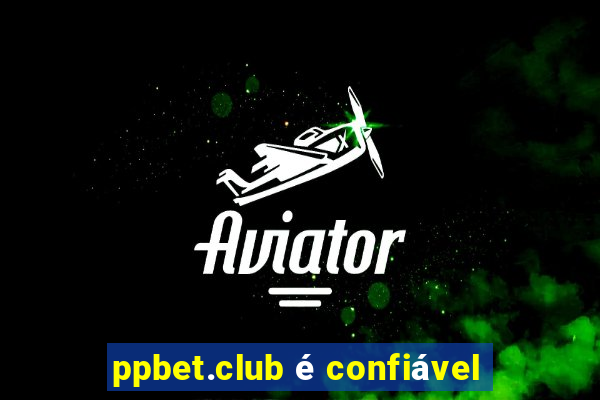 ppbet.club é confiável